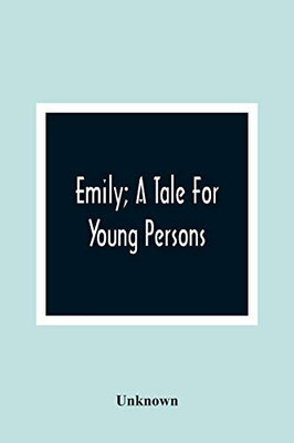 Emily; A Tale For Young Persons