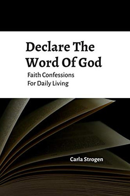 Declare The Word Of God Faith Confessions For Daily Living