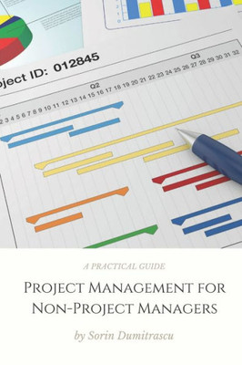 Project Management For Non-Project Managers : A Practical Guide
