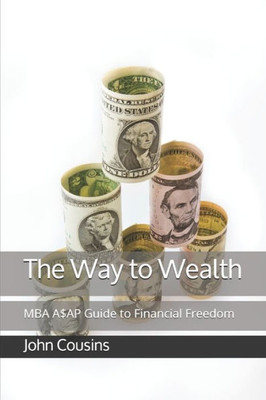 The Way To Wealth : Mba A$Ap Guide To Financial Freedom