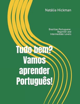 Tudo Bem? Vamos Aprender Português! : Brazilian Portuguese - Beginner And Intermediate Levels