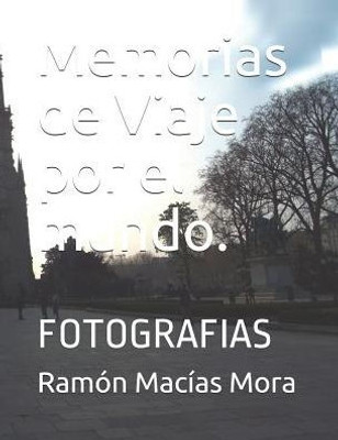 Memorias De Viaje Por El Mundo.: Fotografias