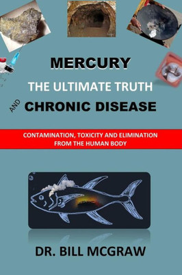 Mercury : The Ultimate Truth And Chronic Disease