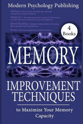 Memory: Improvement Techniques To Maximize Your Memory Capacity