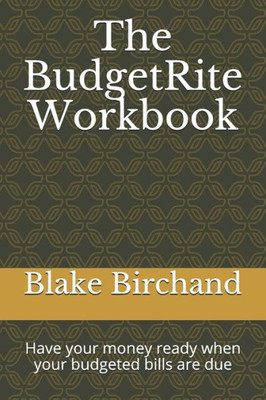 The Budgetrite Workbook: Have Your Money Ready When Your Budgeted Bills Are Due