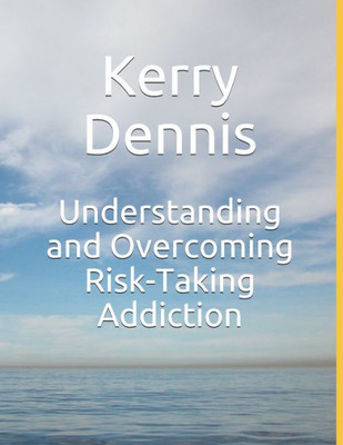 Understanding And Overcoming Risk-Taking Addiction