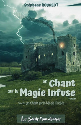 Un Chant Sur La Magie Infuse : Suivi De Un Chant Sur La Magie Oubliée