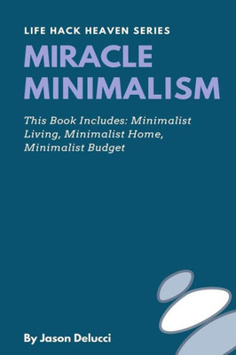 Miracle Minimalism: Minimalist Living, Minimalist Home, Minimalist Budget