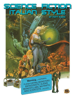 Science Fiction Italian Style: Italian Science Fiction Films From 1958-2000