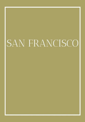 San Francisco : A Colorful Decorative Book For Coffee Tables, End Tables, Bookshelves And Interior Design Styling - Stack City Books To Add Decor To Any Room. Gold Effect Cover. Ideal For Your Own Home Or As A Gift For Interior Design Savvy People