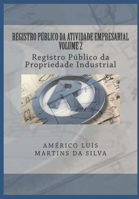Registro Público Da Atividade Empresarial - Volume 2 : Registro Público Da Propriedade Industrial