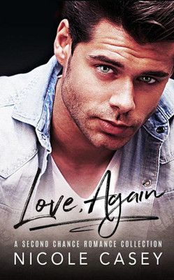 Love, Again : A Second Chance Romance Collection