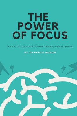 The Power Of Focus : Keys To Unlock Your Inner Greatness