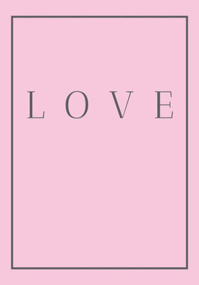 Love : A Decorative Book For Coffee Tables, End Tables, Bookshelves And Interior Design Styling - Stack Home Books To Add Decor To Any Room. Rose Effect Cover: Ideal For Your Own Home Or As A Gift For Interior Design Savvy People