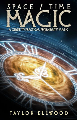 Space/Time Magic : A Guide To Practical Probability Magic