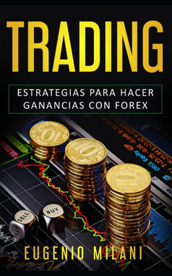 Trading : Estrategias Para Hacer Ganancias Con Forex