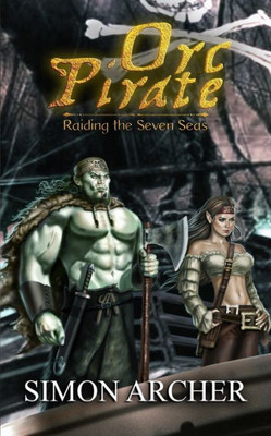 Orc Pirate : Raiding The Seven Seas