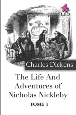 The Life And Adventures Of Nicholas Nickleby -