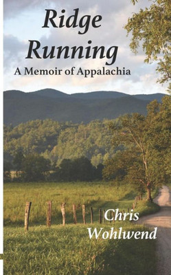 Ridge Running : A Memoir Of Appalachia