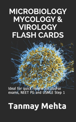 Microbiology Mycology & Virology Flash Cards: Ideal For Quick Review For Course Exams, Neet Pg And Usmle Step 1