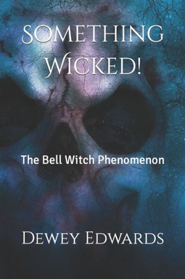 Something Wicked! : The Bell Witch Phenomenon