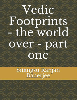 Vedic Footprints - The World Over - Part One