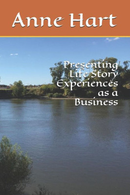 Presenting Life Story Experiences As A Business
