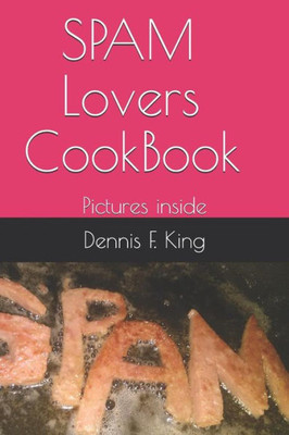 Spam Lovers Cookbook: Pictures Inside