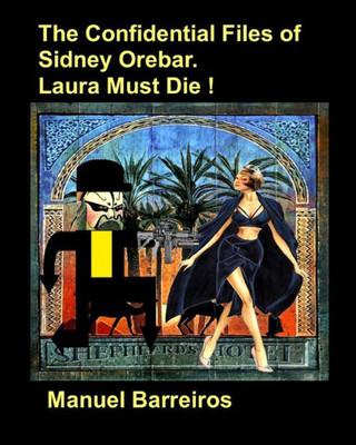 The Confidential Files Of Sidney Orebar.Laura Must Die !: A Victorian Tale.