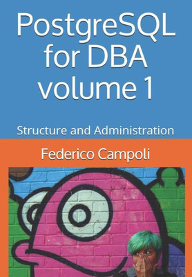 Postgresql For Dba Volume 1 : Structure And Administration