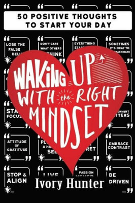 Waking Up With The Right Mindset: 50 Positive Thoughts To Start Your Day