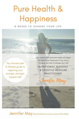 Pure Health And Happiness : 8 Weeks To Change Your Life