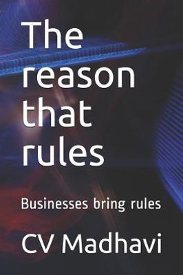 The Reason That Rules: Businesses Bring Rules