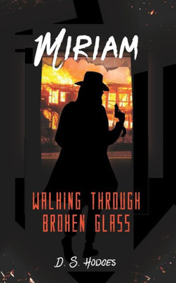 Miriam: Walking Through Broken Glass
