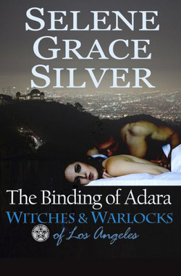 The Binding Of Adara : Witches And Warlocks Of Los Angeles