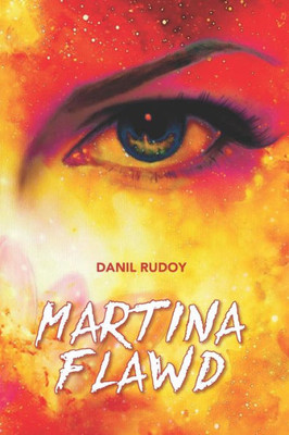 Martina Flawd : A Novel On Metaphysical Love And Common Magic