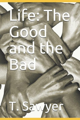 Life: The Good And The Bad