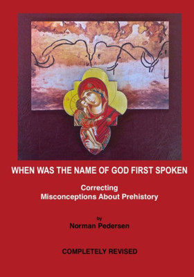 When Was The Name Of God First Spoken : Correcting Misconceptions About Prehistory