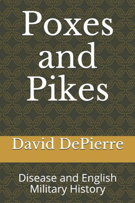 Poxes And Pikes : Disease And English Military History