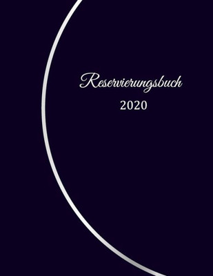 Reservierungsbuch 2020 : Reservierungsbuch Für Restaurants, Bistros Und Hotels 370 Seiten - 1 Tag=1 Seite Der Terminkalender Für Ihre Reservierungen In Der Gastronomie Cover Mit Braunem Leder Effekt