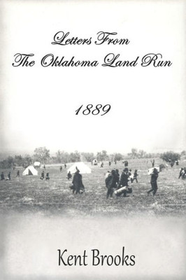 Letters From The Oklahoma Land Run : 1889