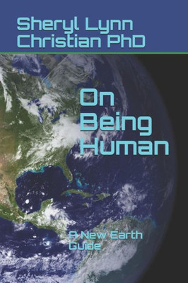 On Being Human : A New Earth Guide