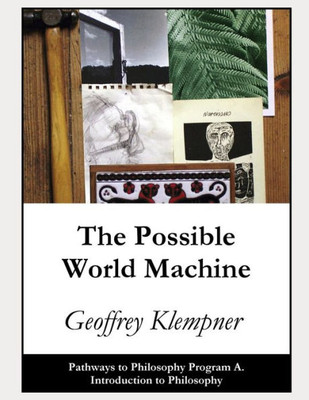 The Possible World Machine : Pathways Program A. Introduction To Philosophy