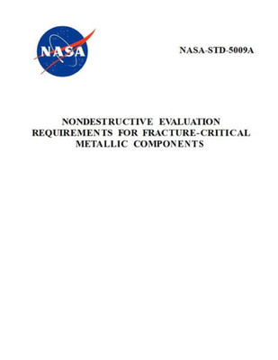 Nondestructive Evaluation Requirements For Fracture-Critical Metallic Components : Nasa-Std-5009A