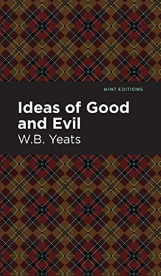 Ideas of Good and Evil (Mint Editions) - Hardcover