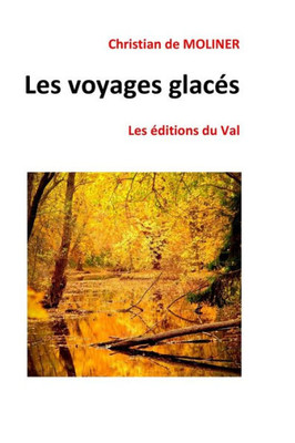 Les Voyages Glacés: Les Éditions Du Val