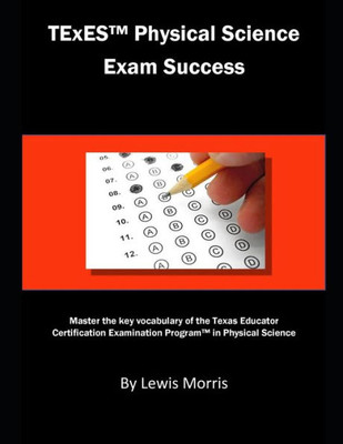 Texes Physical Science Exam Success : Master The Key Vocabulary Of The Texas Educator Certification Examination Program In Physical Science