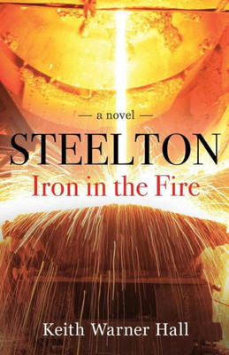 Steelton Iron In The Fire