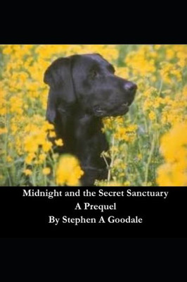 Midnight And The Secret Sanctuary : A Prequel