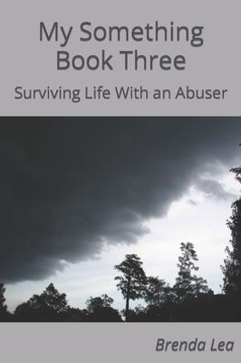 My Something Book Three : Surviving Life With An Abuser